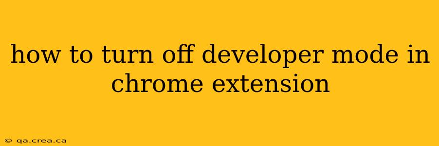 how to turn off developer mode in chrome extension