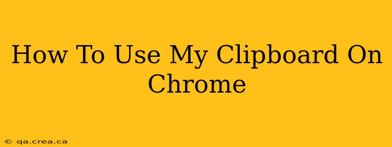 How To Use My Clipboard On Chrome