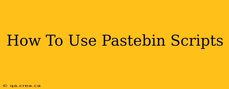 How To Use Pastebin Scripts