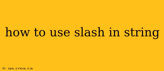 how to use slash in string