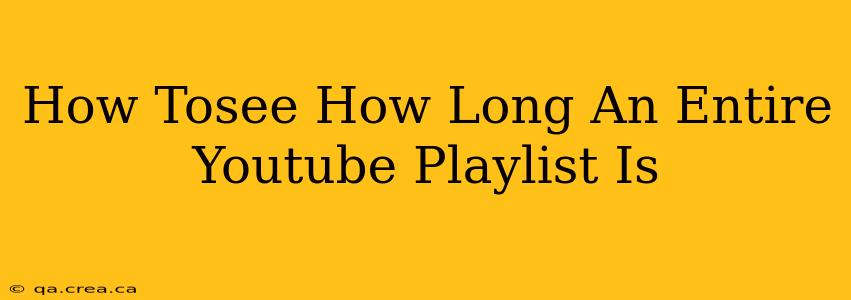 How Tosee How Long An Entire Youtube Playlist Is