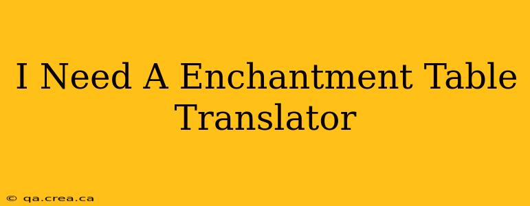 I Need A Enchantment Table Translator