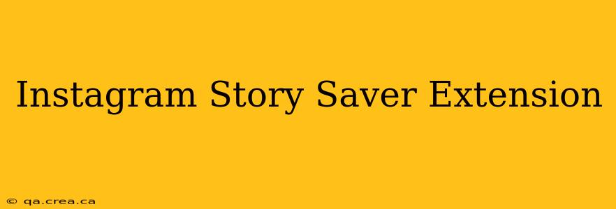 Instagram Story Saver Extension
