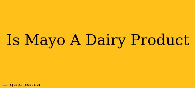 Is Mayo A Dairy Product