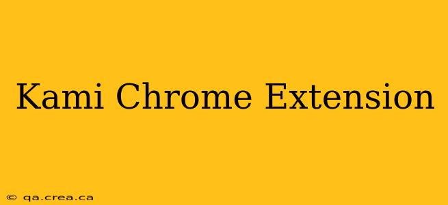 Kami Chrome Extension