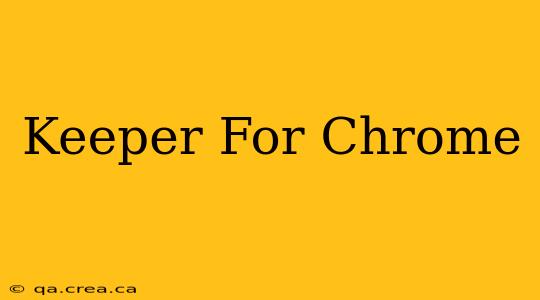 Keeper For Chrome