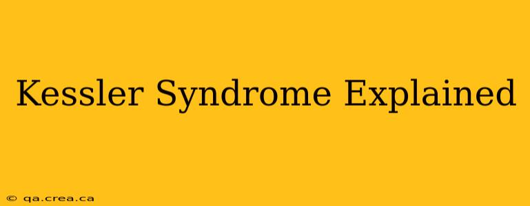 Kessler Syndrome Explained
