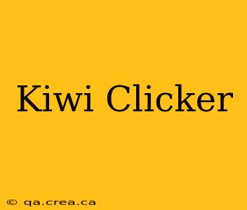 Kiwi Clicker