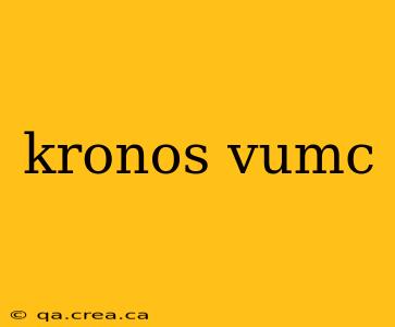 kronos vumc