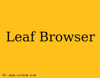 Leaf Browser