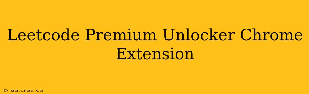 Leetcode Premium Unlocker Chrome Extension