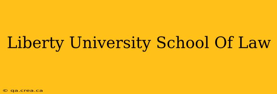 Liberty University School Of Law