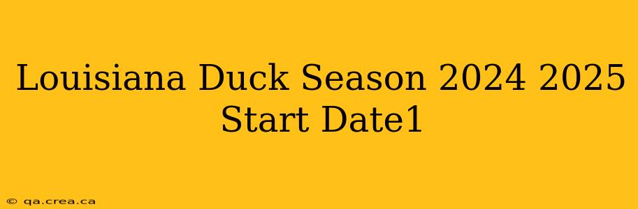 Louisiana Duck Season 2024 2025 Start Date1
