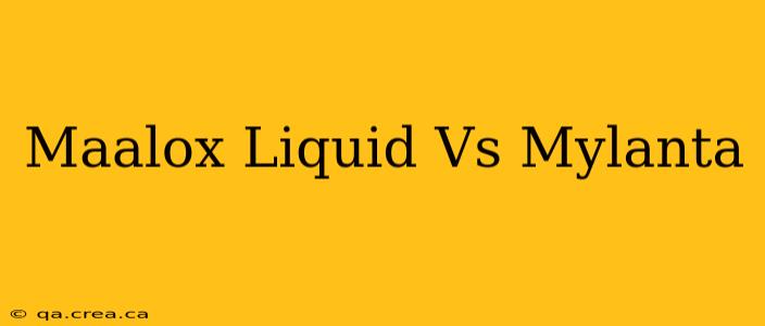 Maalox Liquid Vs Mylanta