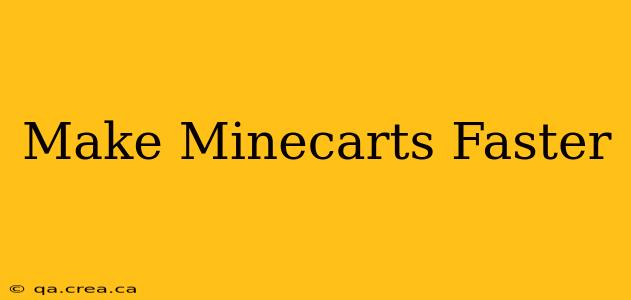 Make Minecarts Faster