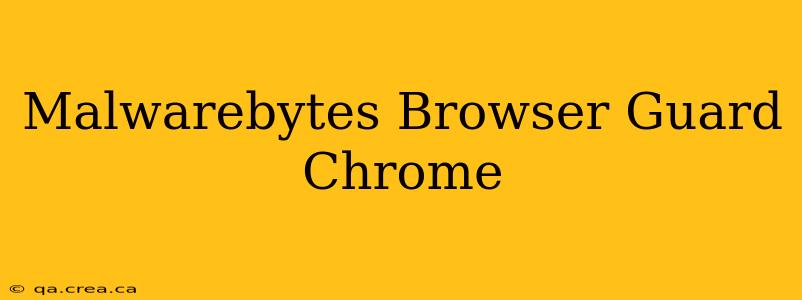 Malwarebytes Browser Guard Chrome