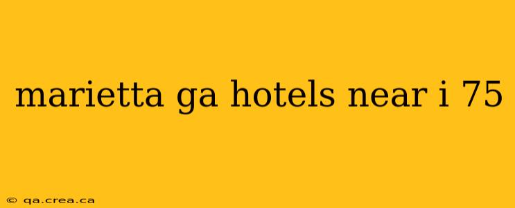 marietta ga hotels near i 75