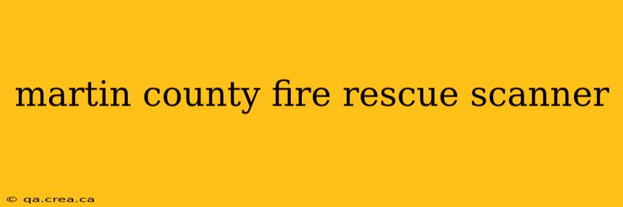 martin county fire rescue scanner