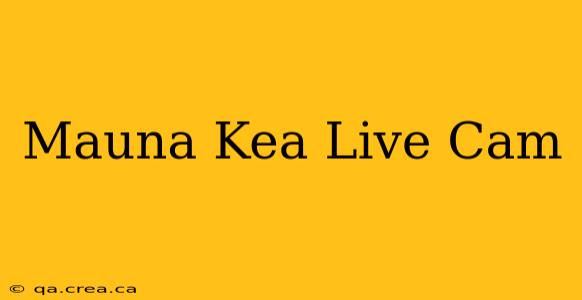 Mauna Kea Live Cam
