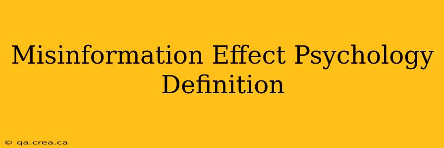 Misinformation Effect Psychology Definition