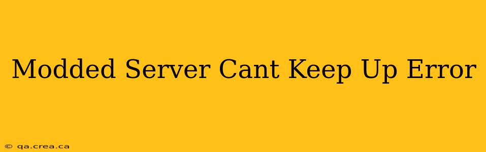 Modded Server Cant Keep Up Error