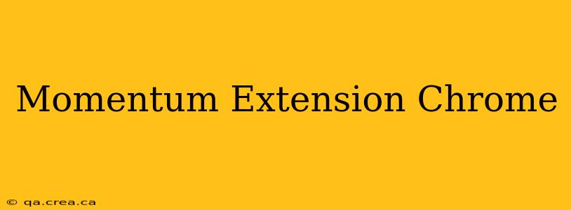 Momentum Extension Chrome