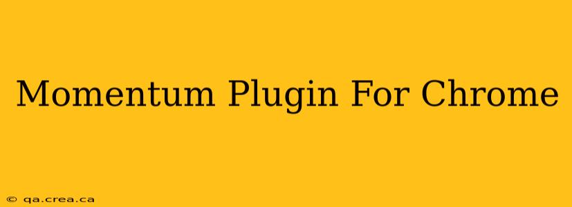 Momentum Plugin For Chrome