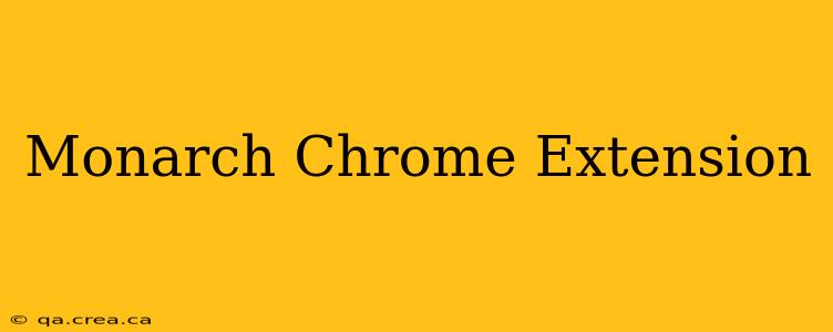 Monarch Chrome Extension