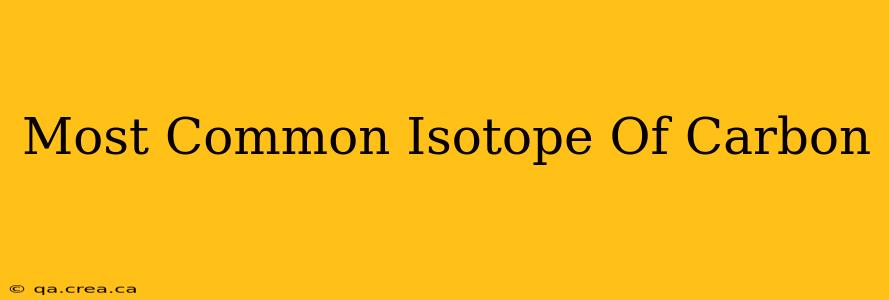 Most Common Isotope Of Carbon