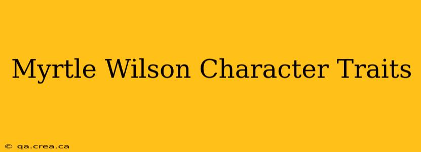 Myrtle Wilson Character Traits