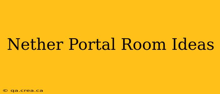 Nether Portal Room Ideas
