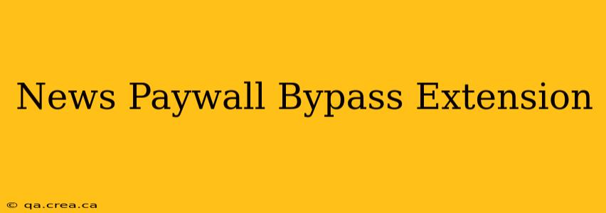 News Paywall Bypass Extension