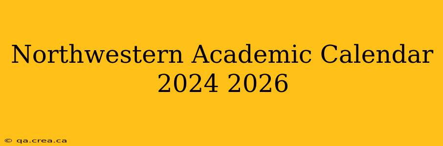 Northwestern Academic Calendar 2024 2026