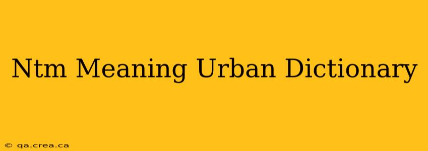 Ntm Meaning Urban Dictionary