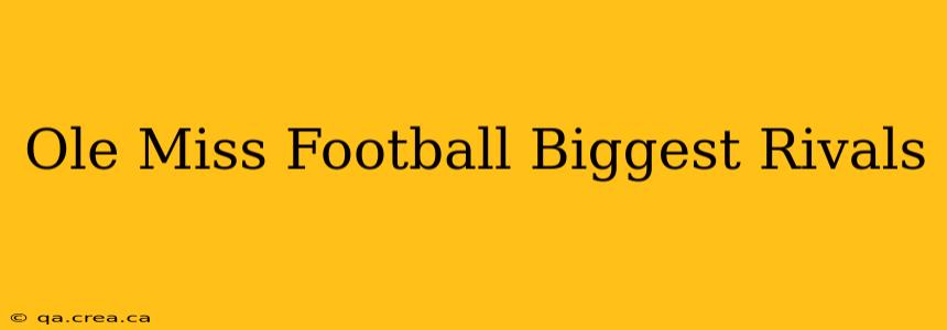 Ole Miss Football Biggest Rivals