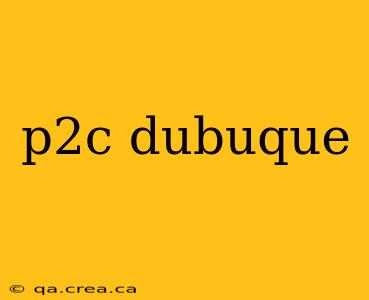 p2c dubuque