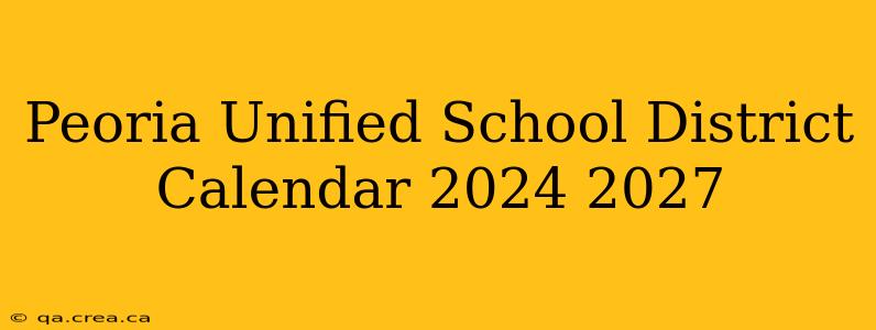 Peoria Unified School District Calendar 2024 2027