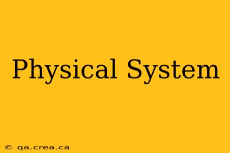 Physical System