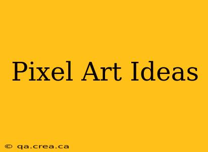Pixel Art Ideas