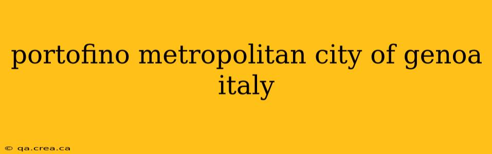 portofino metropolitan city of genoa italy
