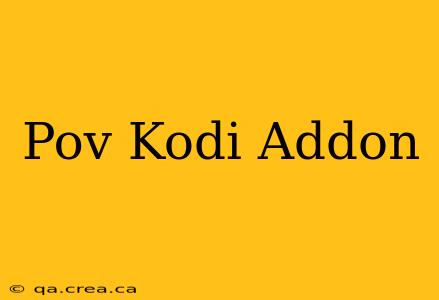 Pov Kodi Addon