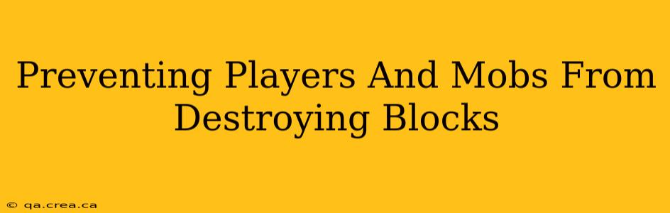 Preventing Players And Mobs From Destroying Blocks