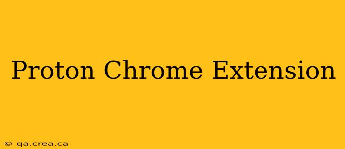 Proton Chrome Extension