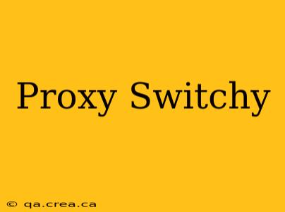 Proxy Switchy