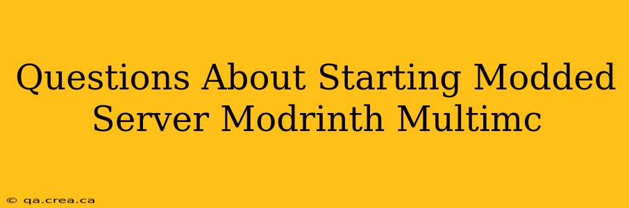 Questions About Starting Modded Server Modrinth Multimc