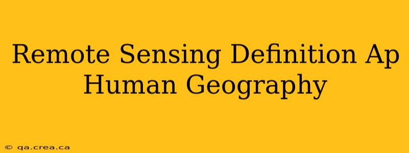 Remote Sensing Definition Ap Human Geography