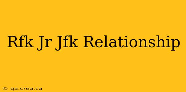 Rfk Jr Jfk Relationship