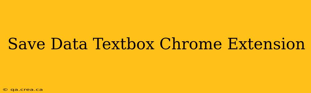 Save Data Textbox Chrome Extension