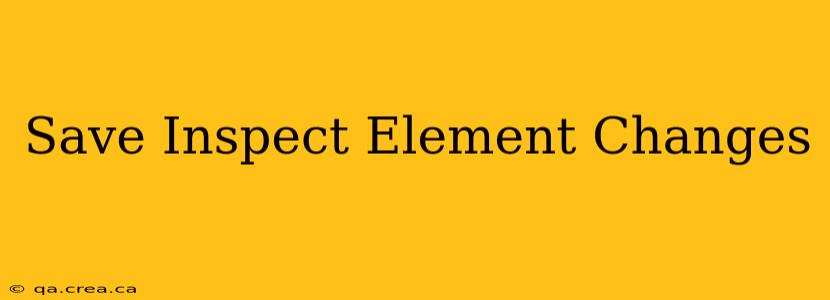 Save Inspect Element Changes