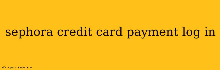 sephora credit card payment log in